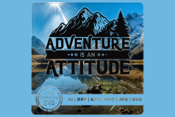 Adventure is an Attitude Quote: A Graphic Design Asset for Crafts and Marketing