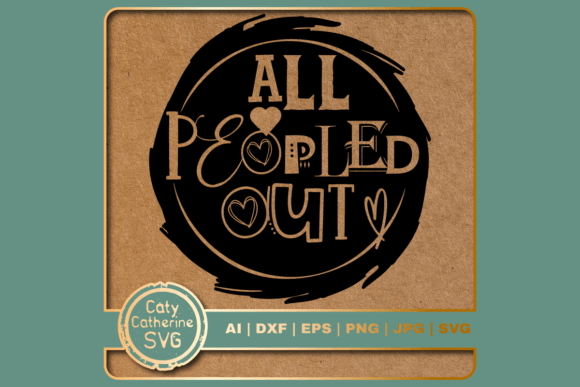 All Peopled Out Funny Antisocial Quote Graphics for Crafts