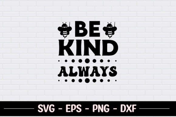 Be Kind Always SVG for Crafts and Graphics