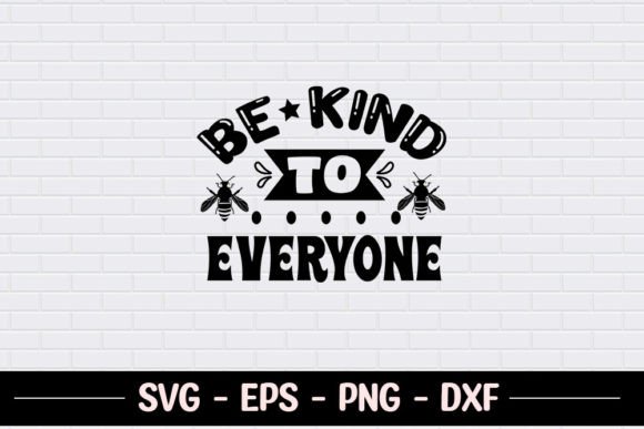 Be Kind to Everyone SVG for Crafts and Graphics