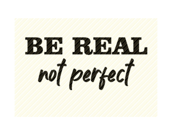 Be Real Not Perfect Quote: A Graphic Design Asset for Crafts and Content Publishing