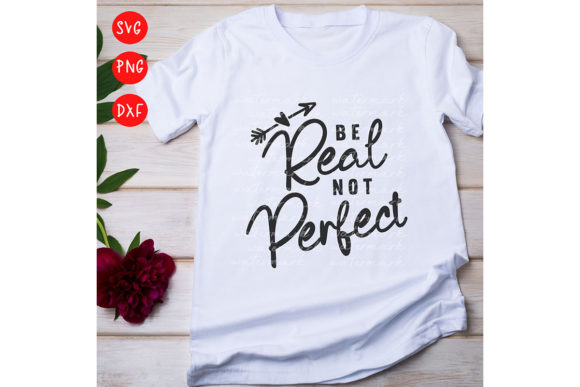 Be Real Not Perfect SVG for Crafts and Graphics
