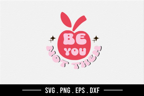 Be You Not Them SVG Graphics for Crafts and Content Publishing