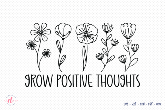 Grow Positive Thoughts - Wildflower SVG for Graphics and Crafts