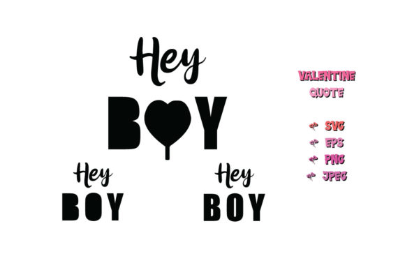 Hey Boy Valentine Quote SVG Cut for Crafts and Graphics