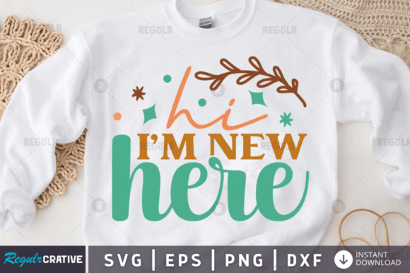 Hi I m New Here Svg Design for Crafts and Graphics