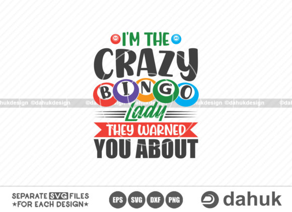 I m the Crazy Bingo Lady They Warned You About - Graphics for Crafts