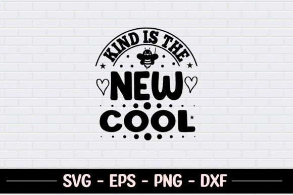 Kind is the New Cool SVG for Crafts and Graphics
