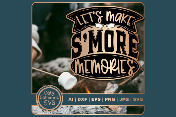 Let's Make S More Memories Camping Camp Graphics