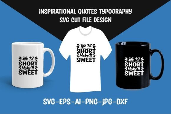 Life is Short Make It Sweet SVG Cut File for Crafts and Graphics