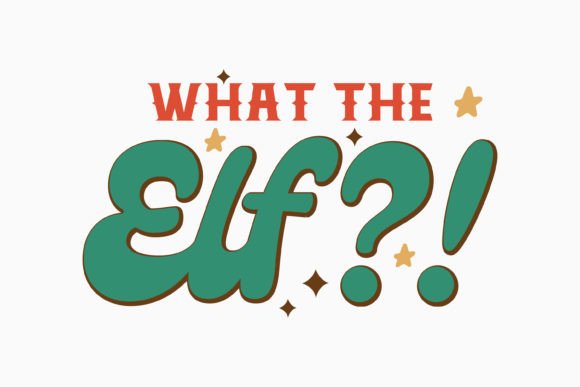 Retro Funny Christmas Quote What the ELF Graphics for Crafts