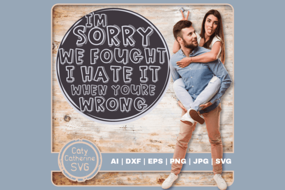 Sorry We Fought Hate when You re Wrong Graphics for Crafts