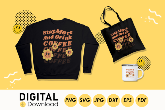 Stay More and Drink Coffee Digital File for Crafts and Graphics