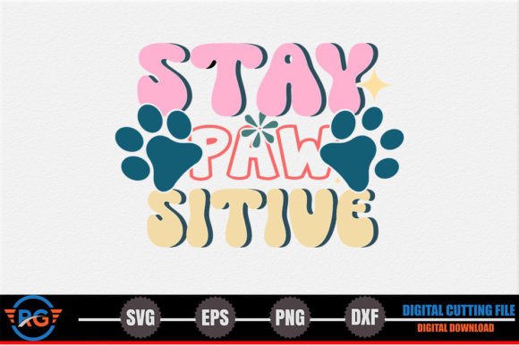 Stay Paw Sitive SVG for Crafts and Graphics