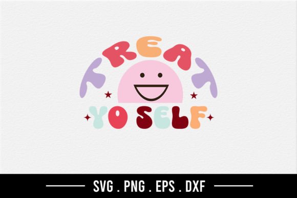 Treat Yo Self - Self Love Quote SVG Graphics for Crafts