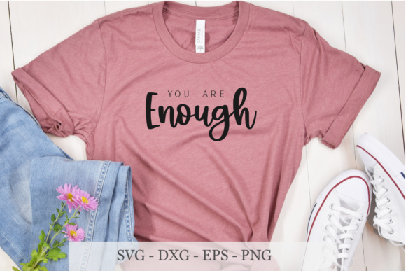 You Are Enough SVG for Crafts and Graphics