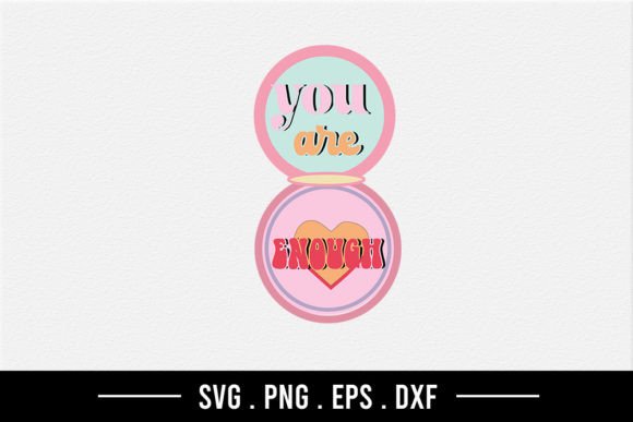 You Are Enough SVG for Crafts and Graphics
