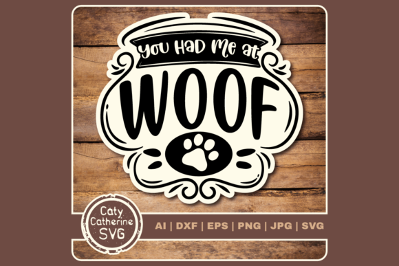 You Had Me at Woof Pet Dog Quote Graphics for Crafts